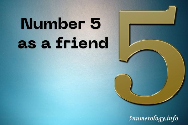 Number 5 as a friend